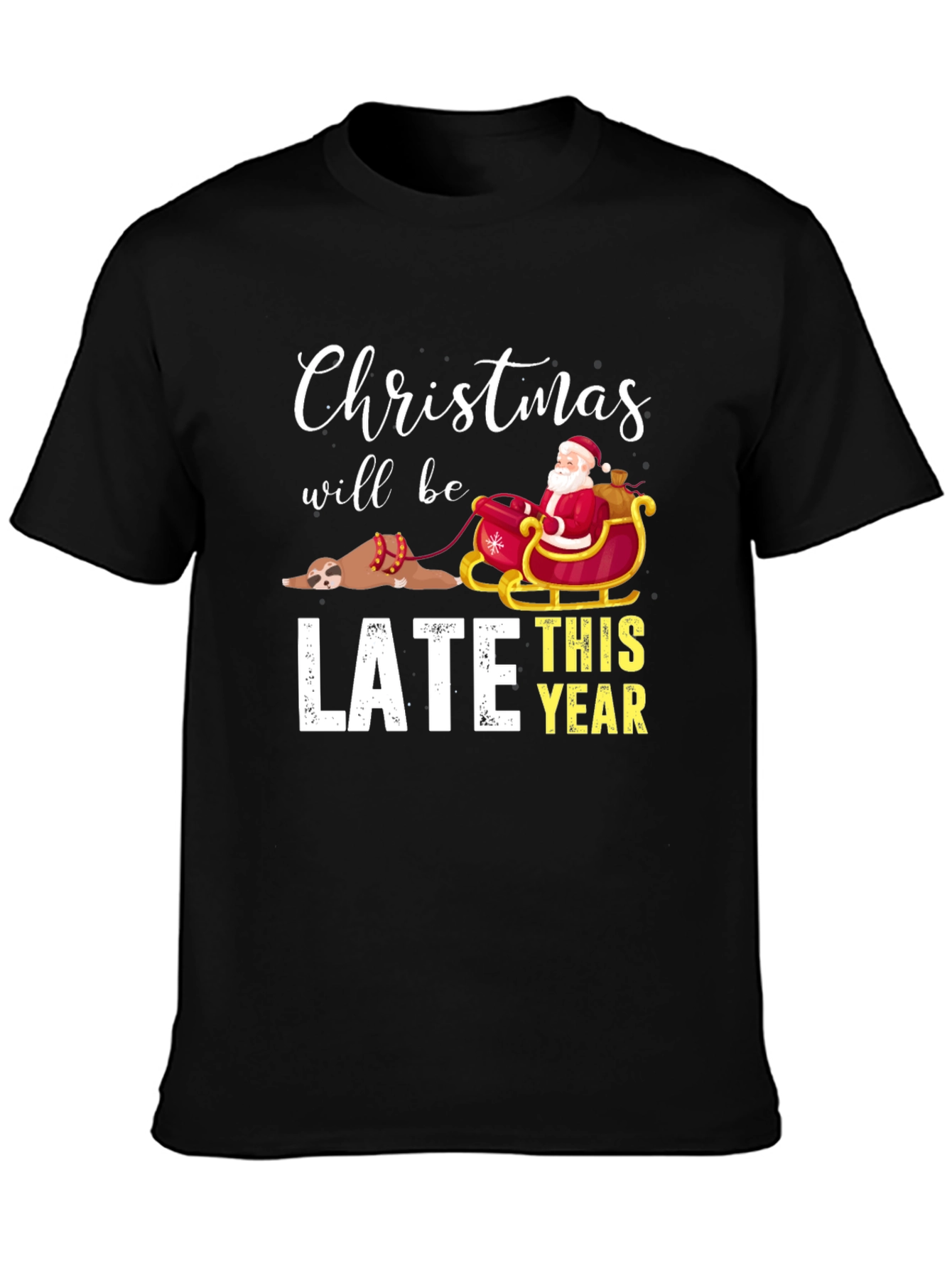 Christmas Will Be Late T-Shirt