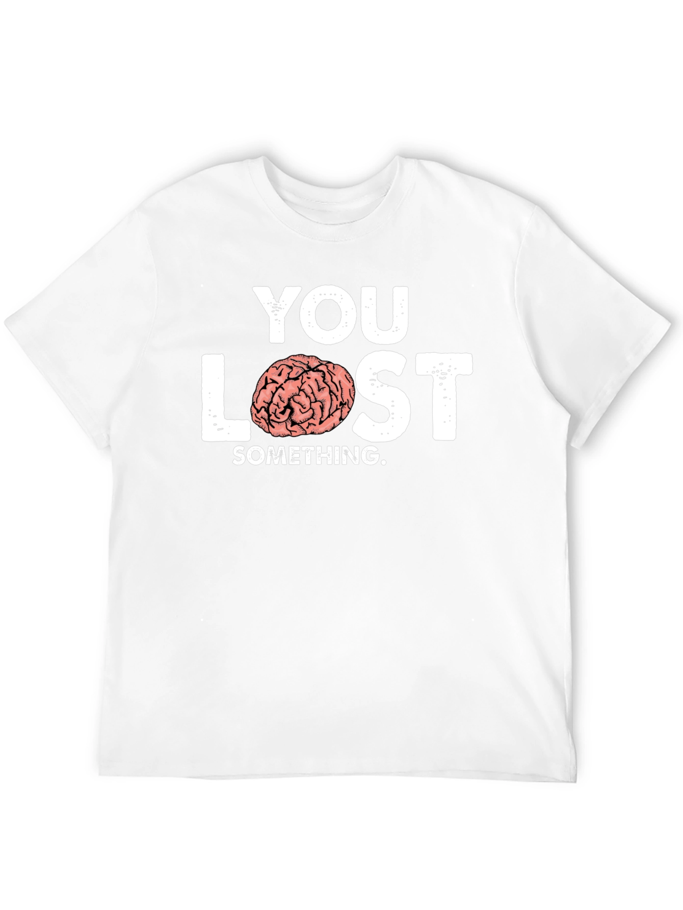 You Lost Something Brain Humor T-Shirt