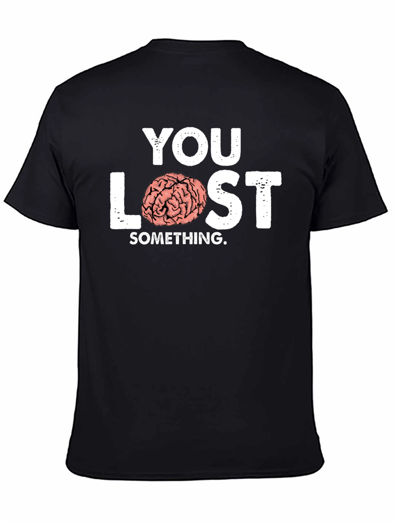 You Lost Something Brain Humor T-Shirt