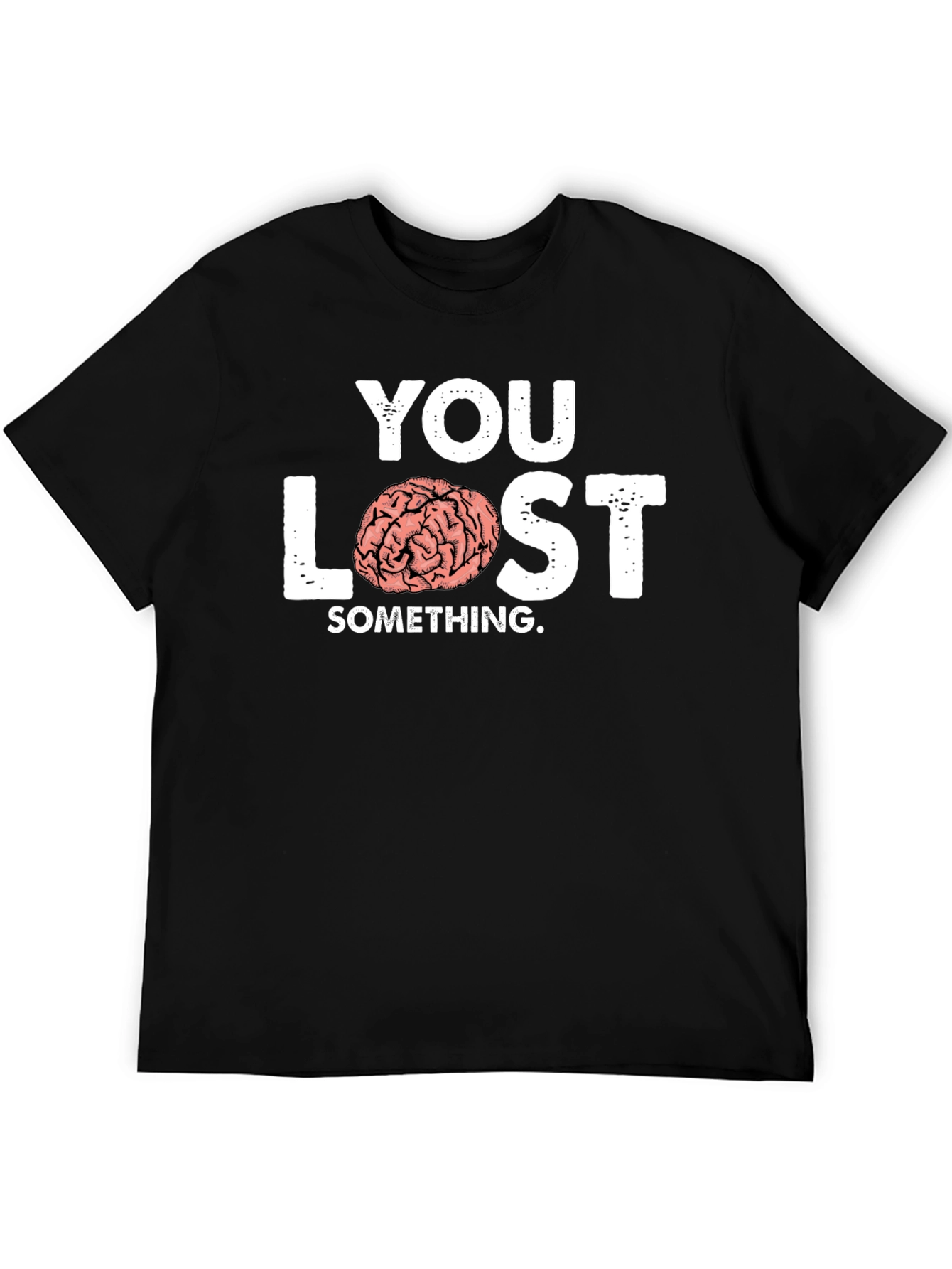 You Lost Something Brain Humor T-Shirt