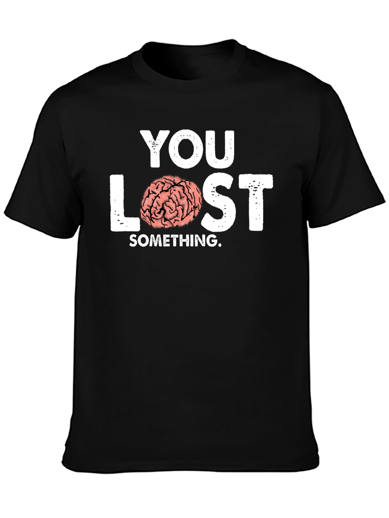 You Lost Something Brain Humor T-Shirt