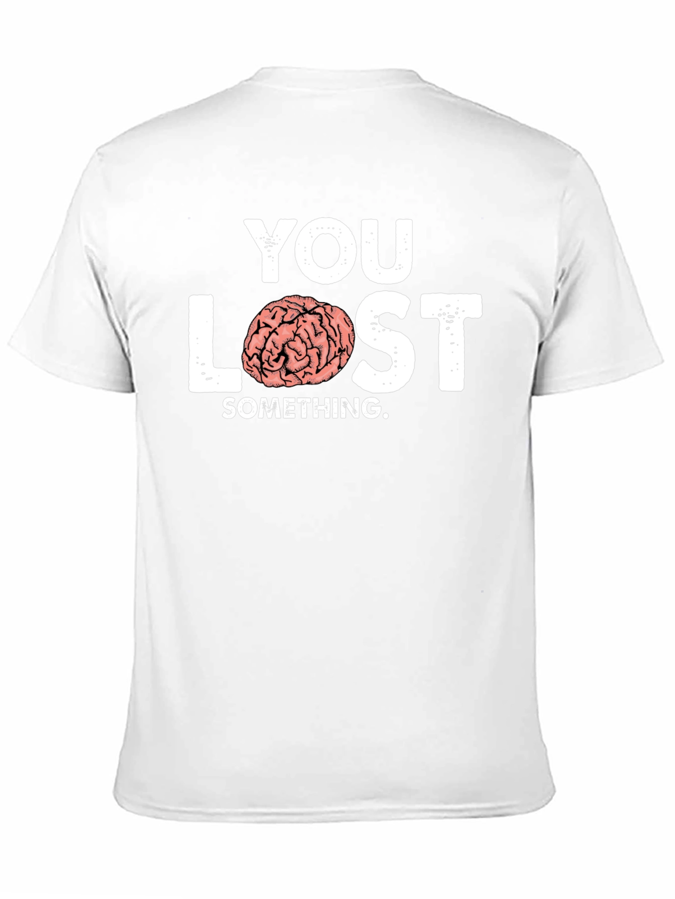You Lost Something Brain Humor T-Shirt