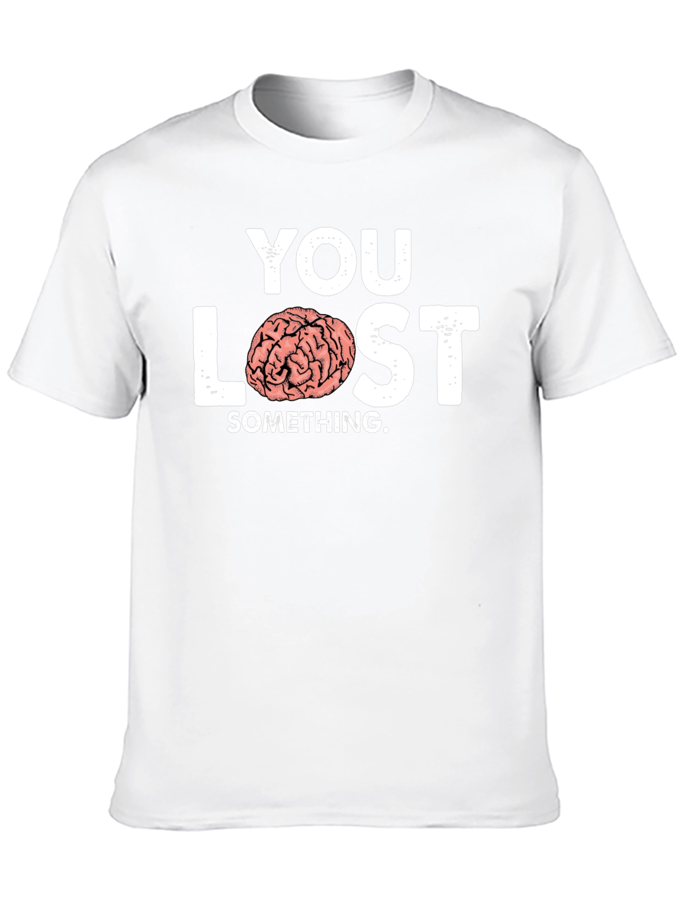 You Lost Something Brain Humor T-Shirt