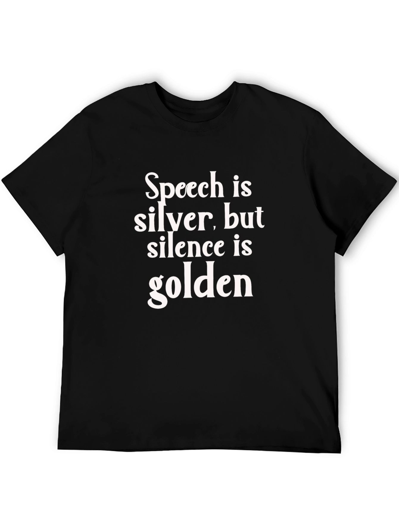 Speech is Silver Silence is Golden T-Shirt