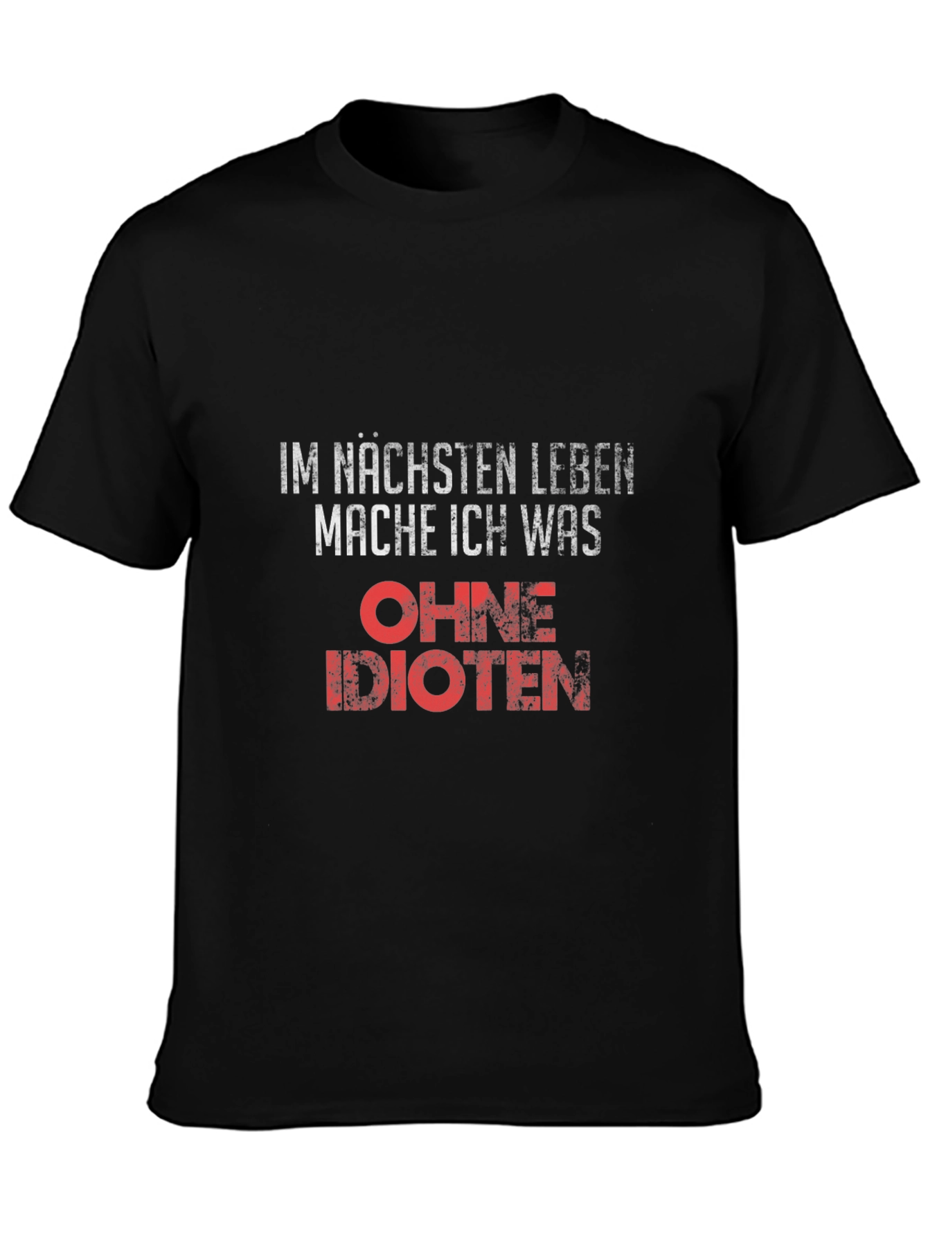 Funny German Slogan T-Shirt - Next Life Without Idiots