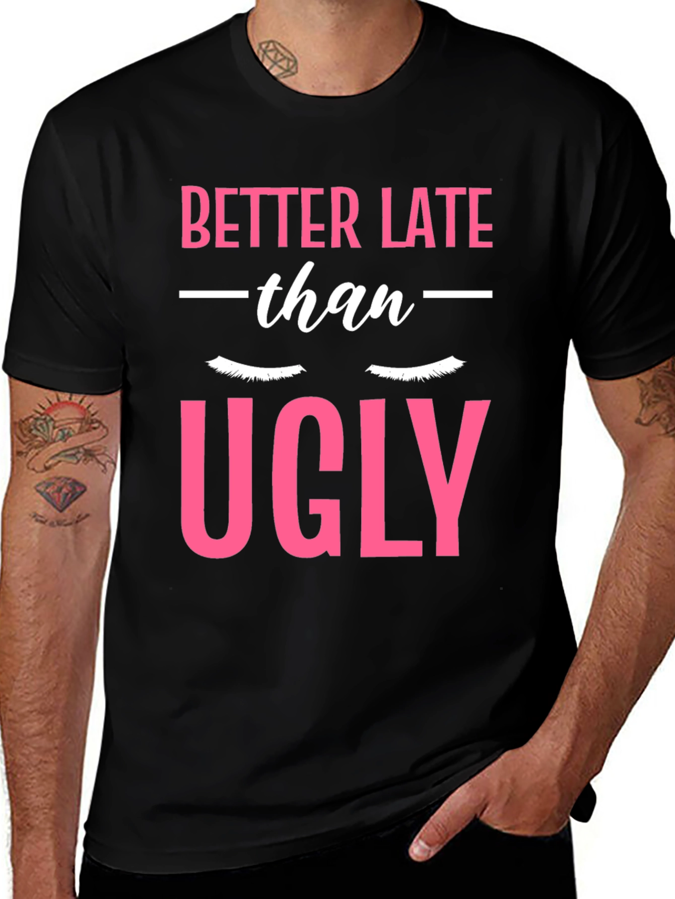 Better Late Than Ugly Graphic T-Shirt