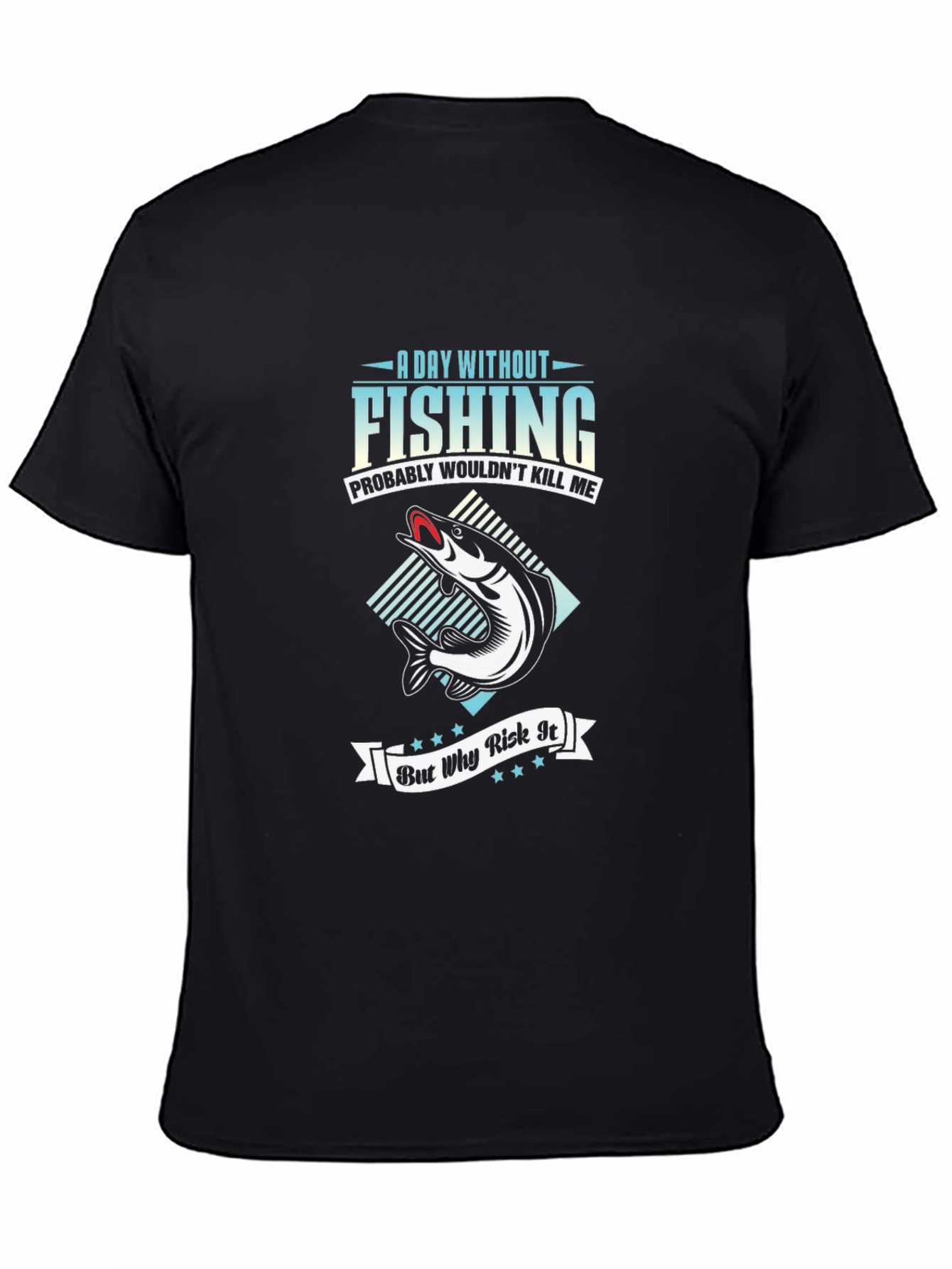 Fishing T-Shirt - A Day Without Fishing