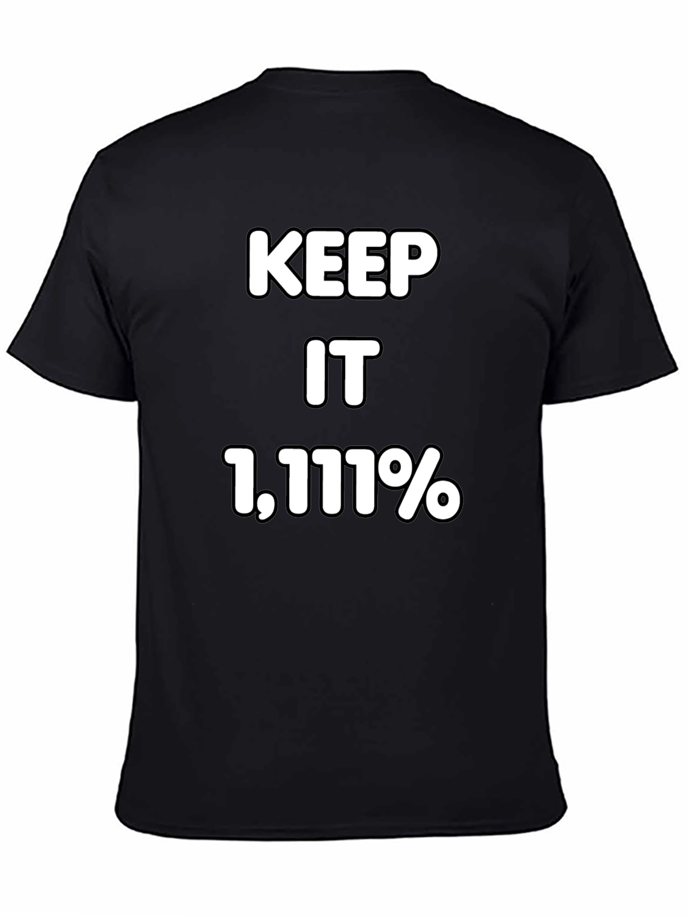 Keep It 1111% T-Shirt - Bold Statement Tee