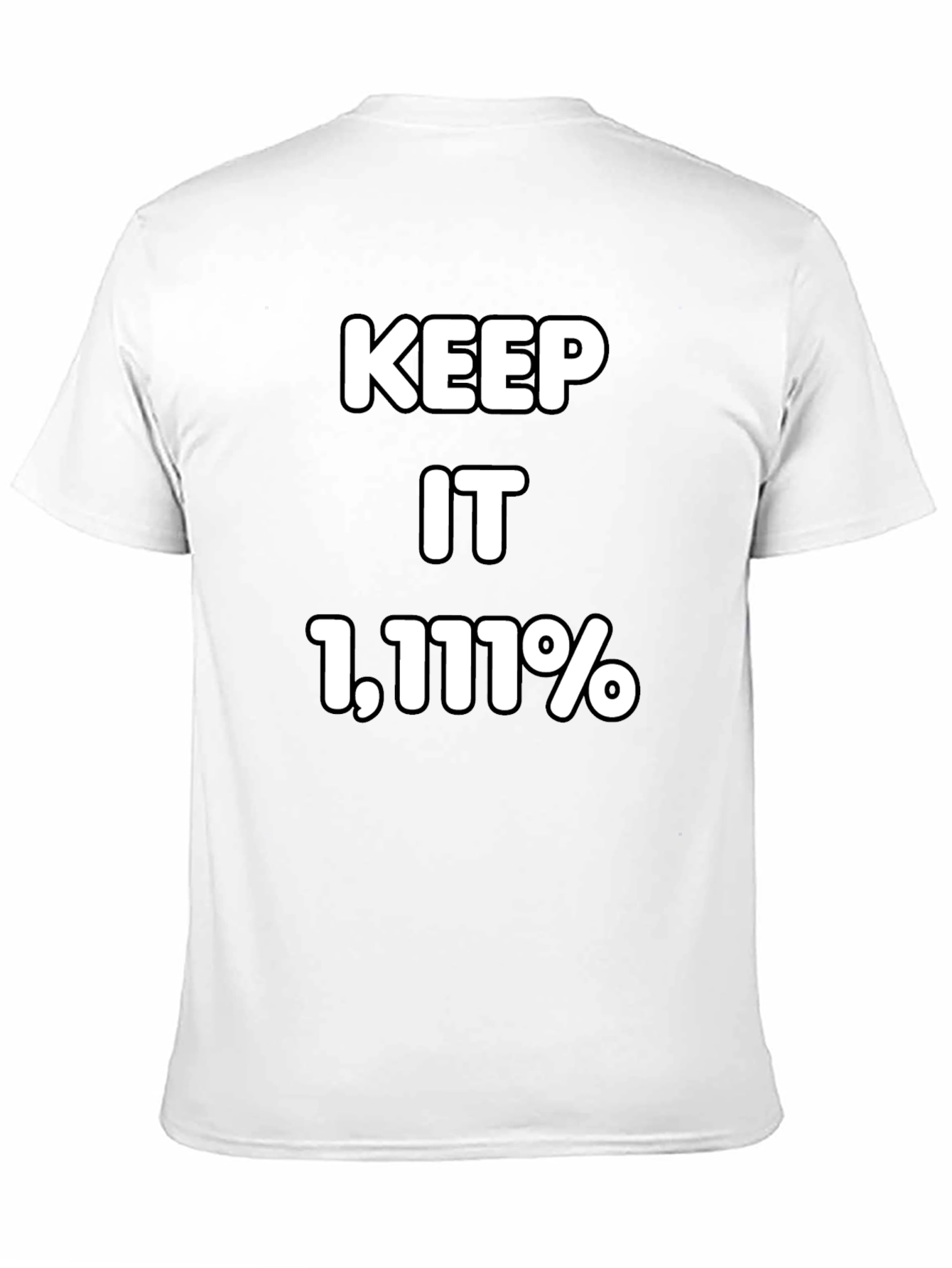 Keep It 1111% T-Shirt - Bold Statement Tee
