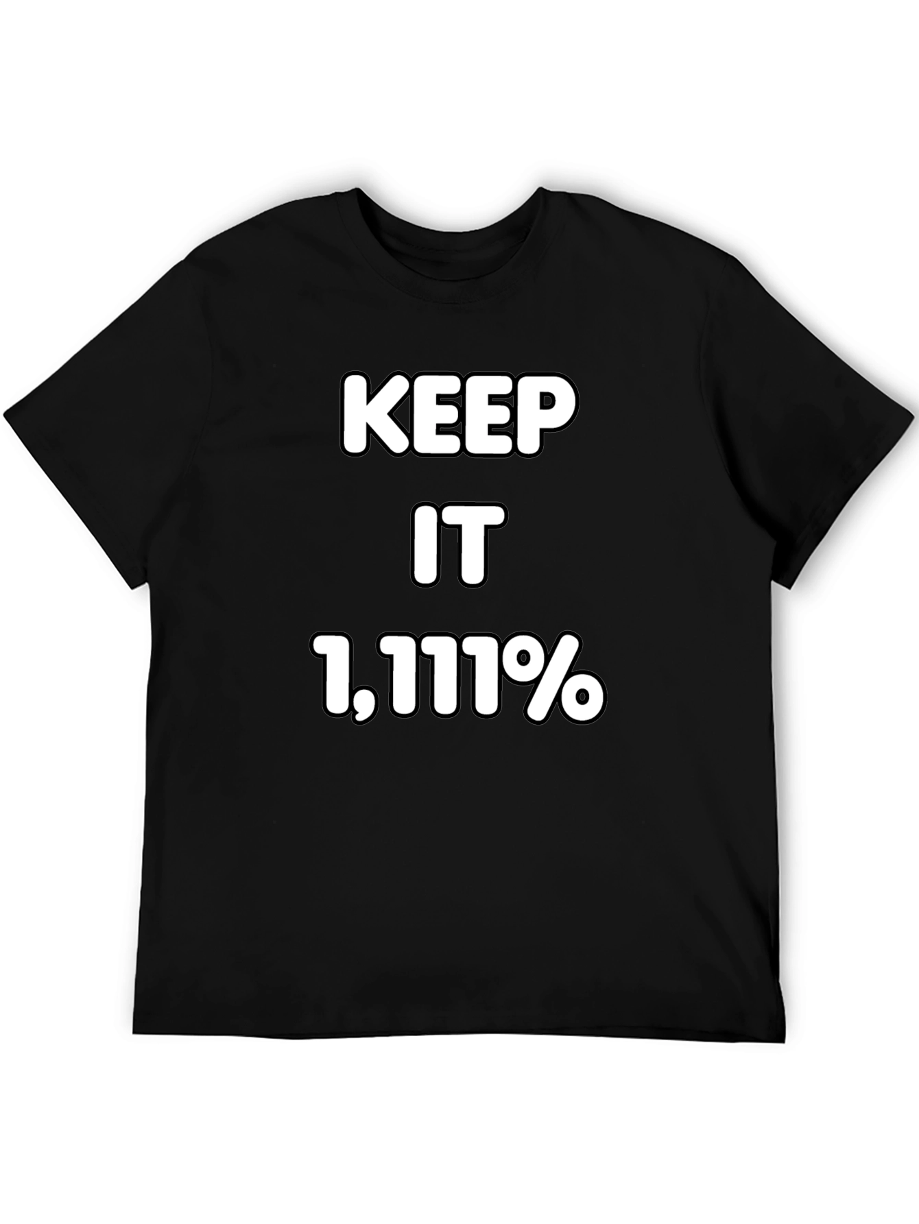Keep It 1111% T-Shirt - Bold Statement Tee