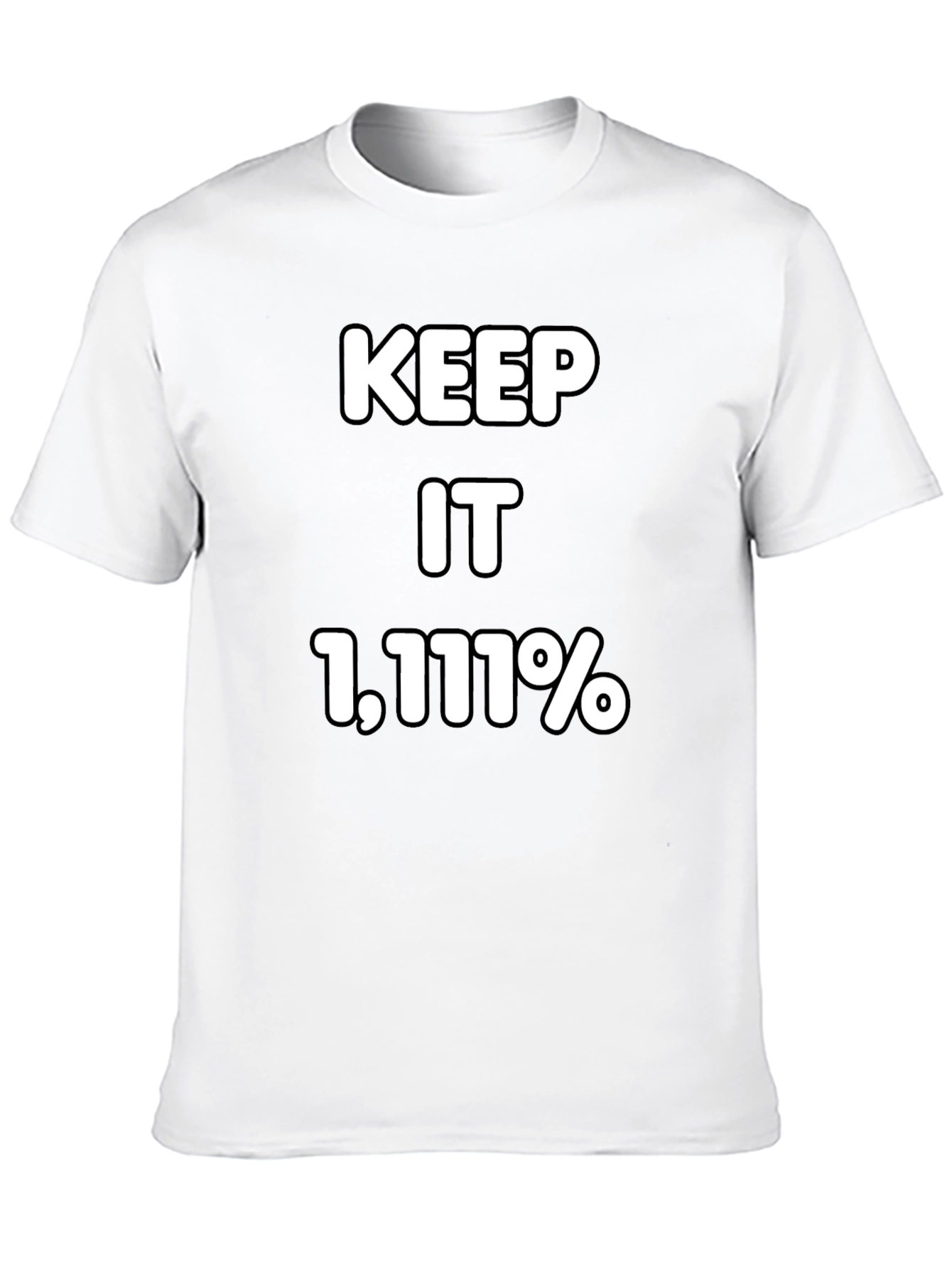 Keep It 1111% T-Shirt - Bold Statement Tee