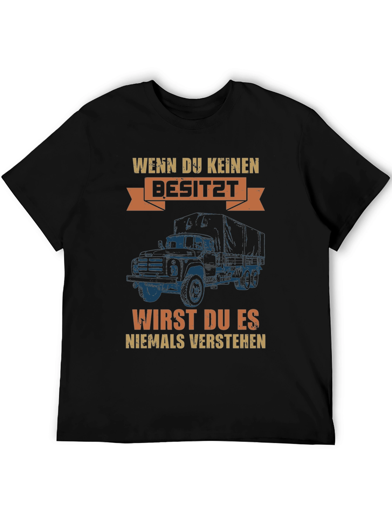 Truck Owner T-Shirt: Wenn Du Keinen Besitzt