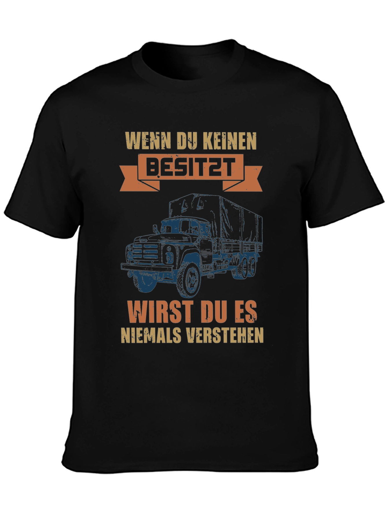 Truck Owner T-Shirt: Wenn Du Keinen Besitzt