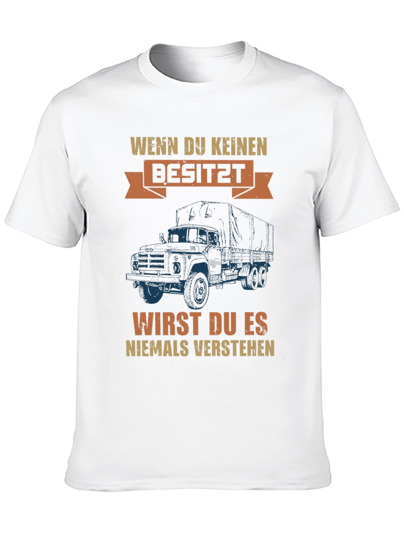 Truck Owner T-Shirt: Wenn Du Keinen Besitzt