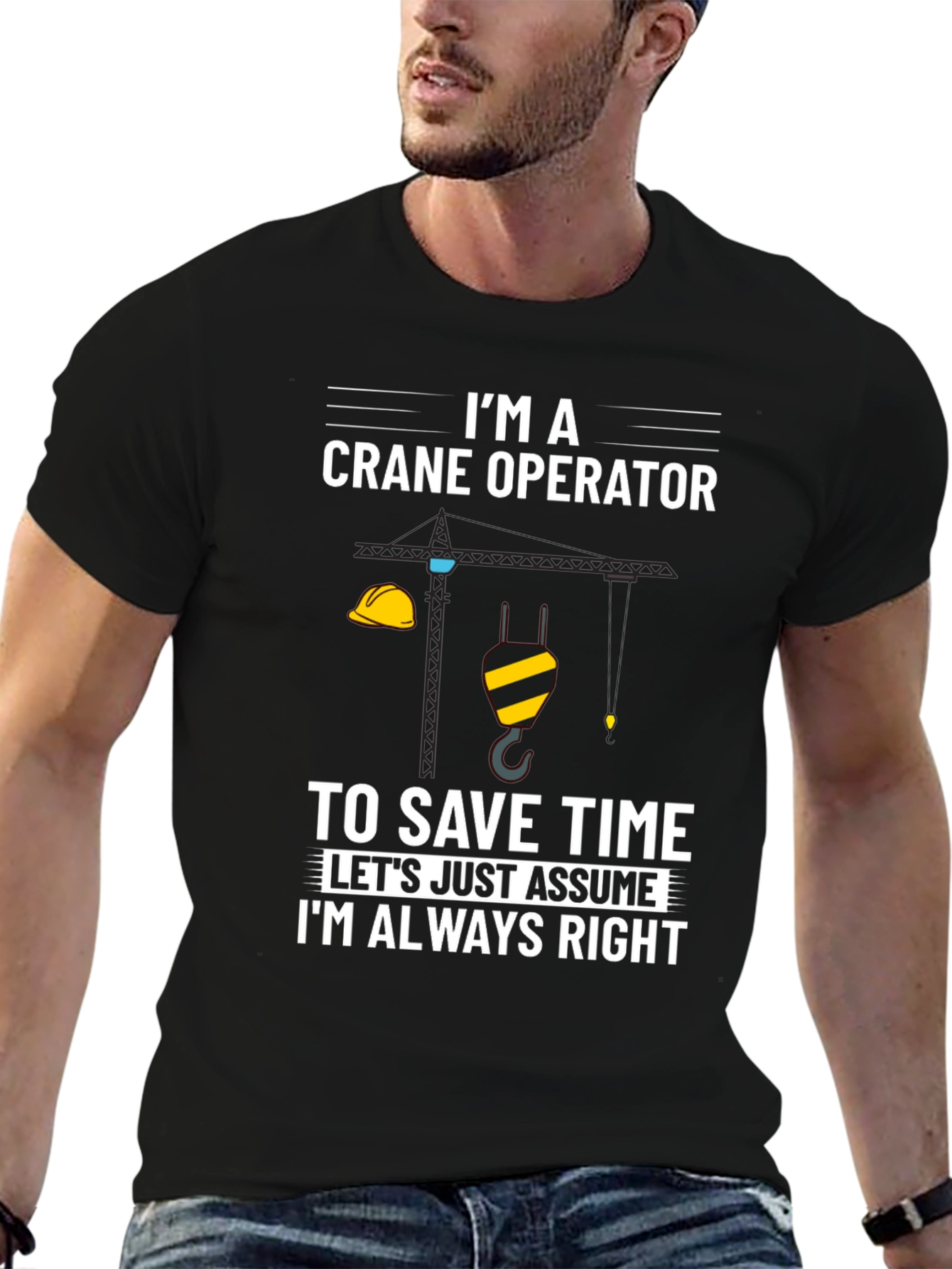 Crane Operator Always Right Graphic Tee