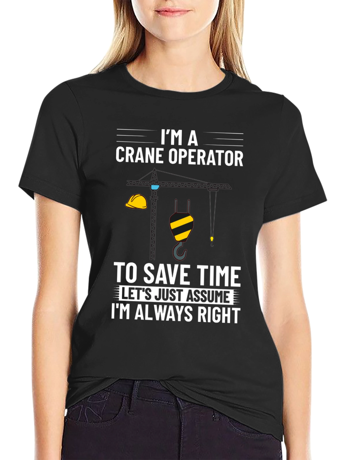 Crane Operator Always Right Graphic Tee