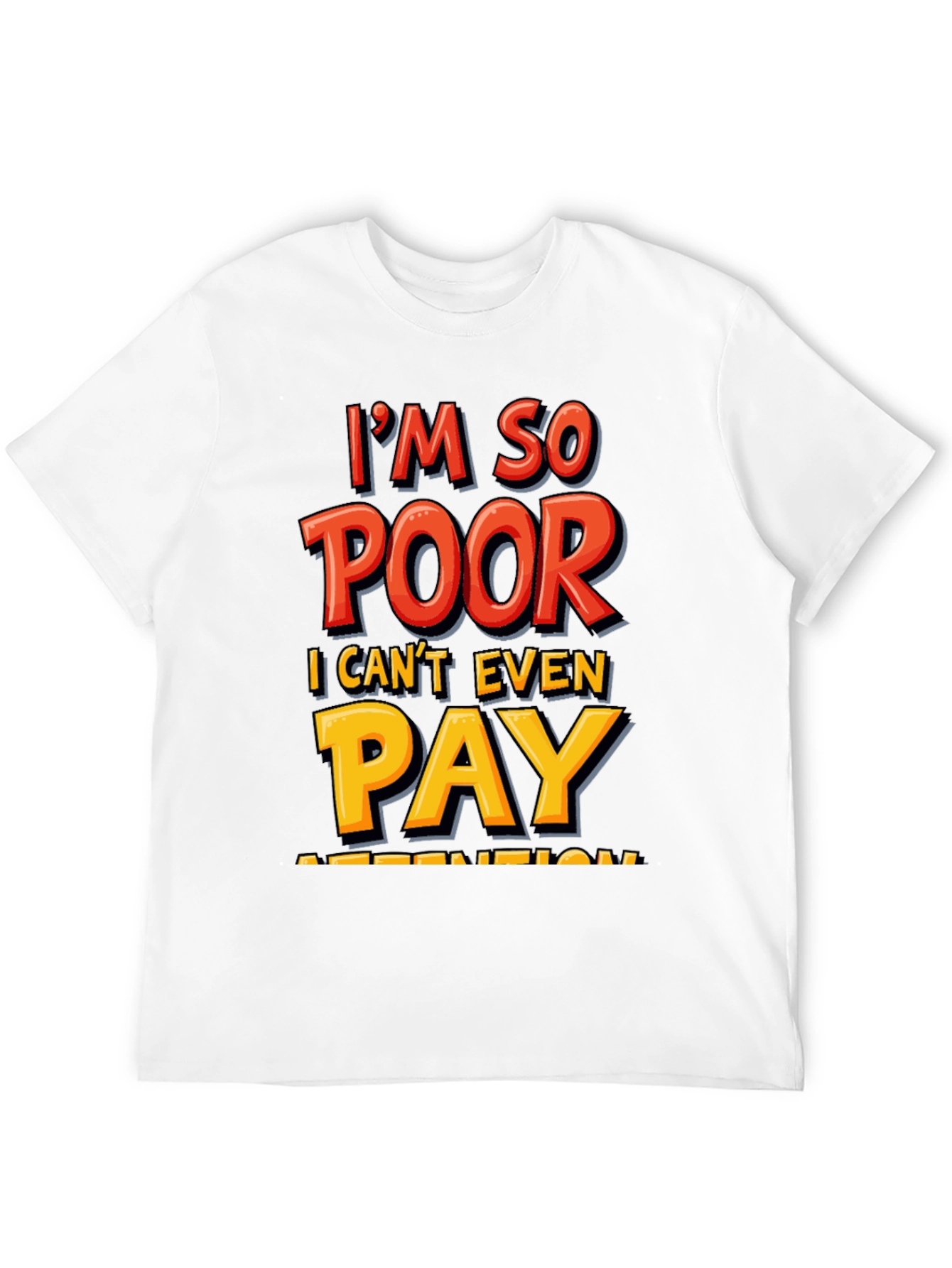 Im So Poor Funny Graphic T-Shirt