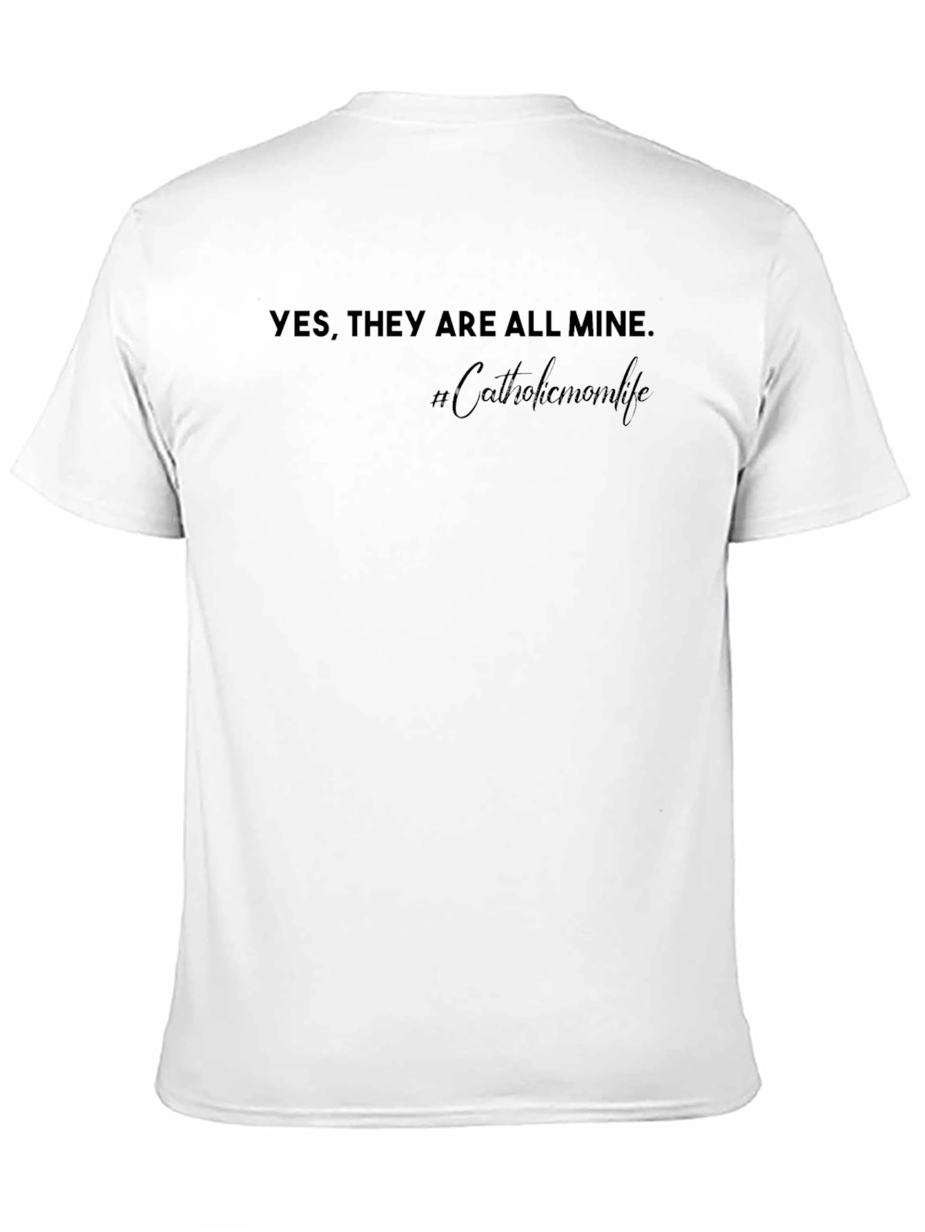 Yes They Are All Mine T-Shirt