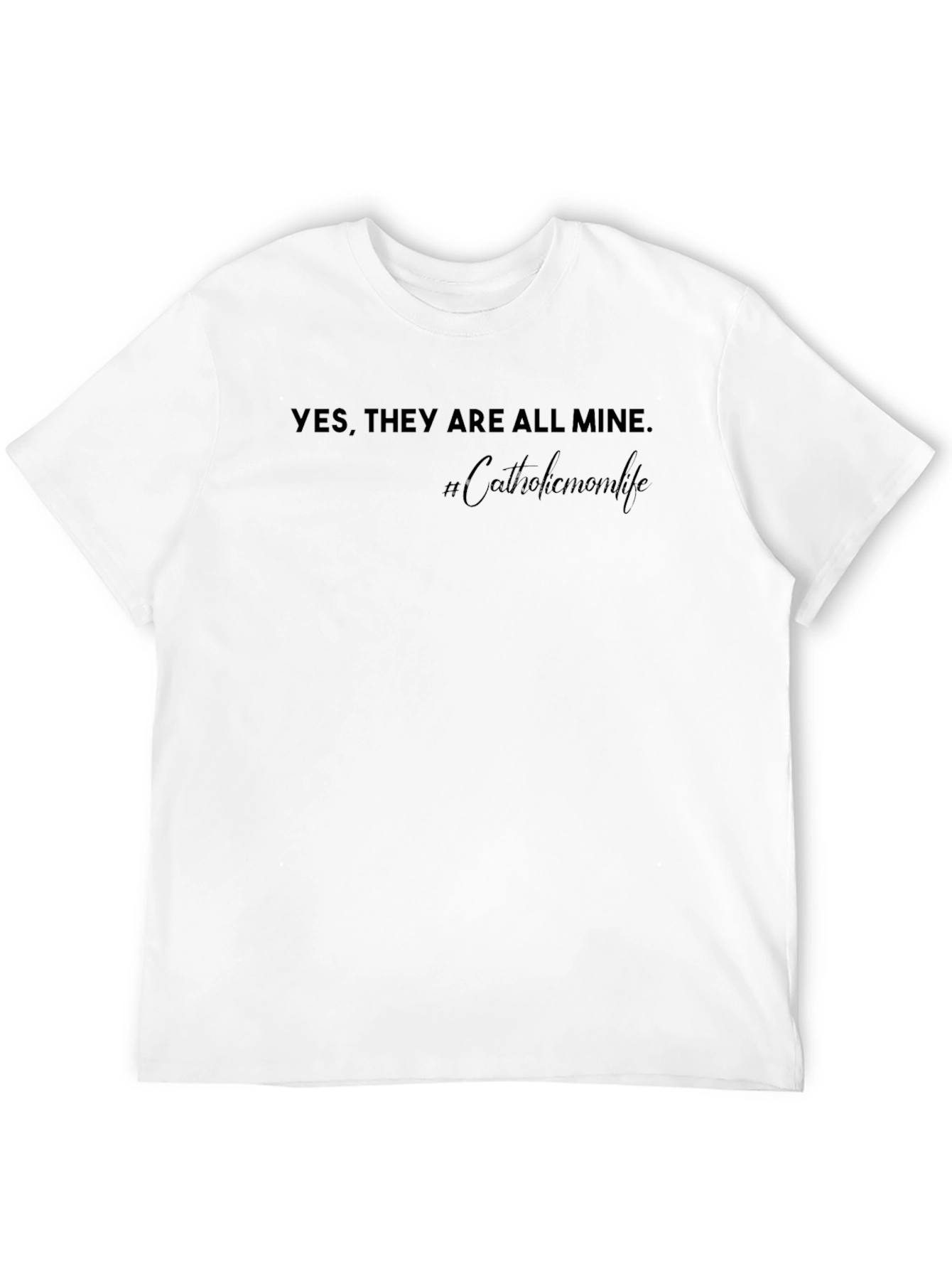 Yes They Are All Mine T-Shirt