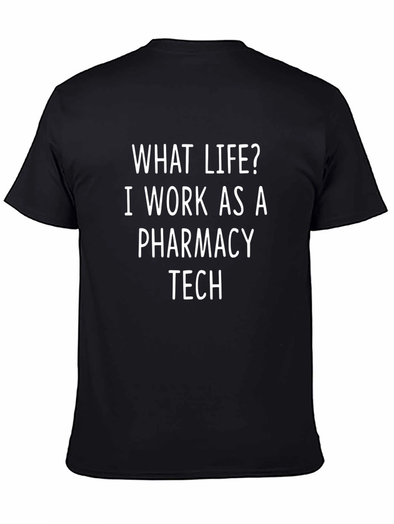 Pharmacy Tech T-Shirt: What Life?