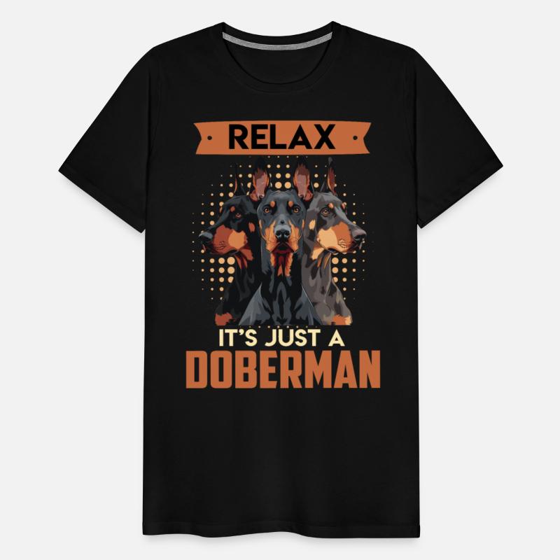 Doberman Owner RELAX IT'S JUST A DOBERMAN