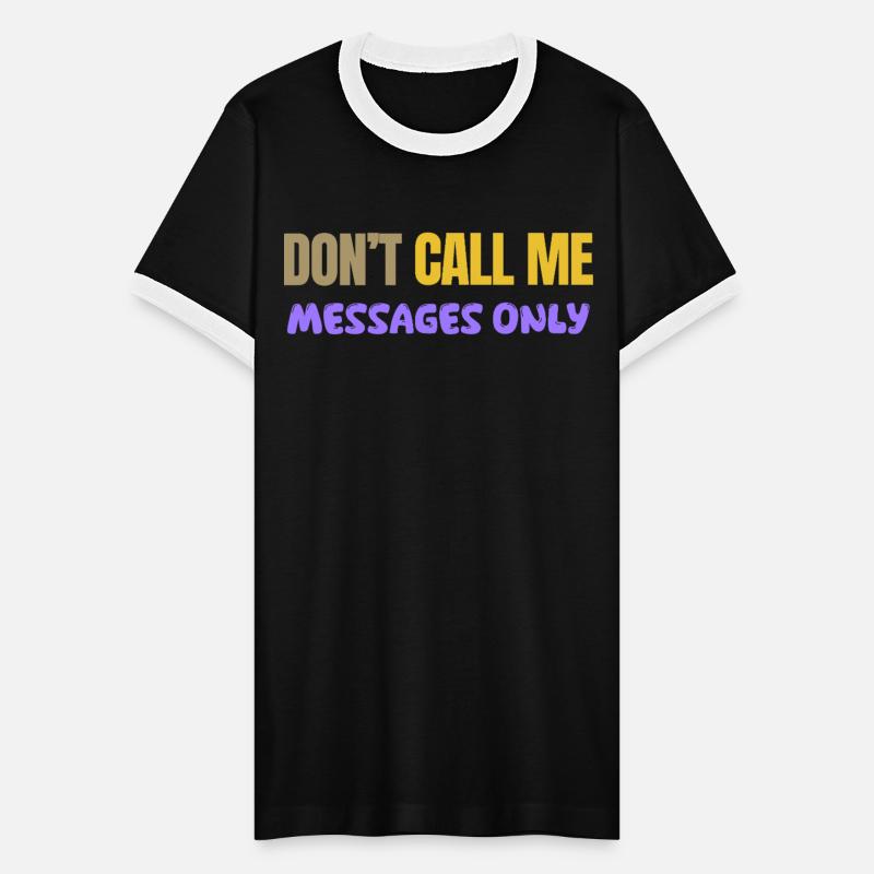 Don’t Call Me – Messages Only Tee