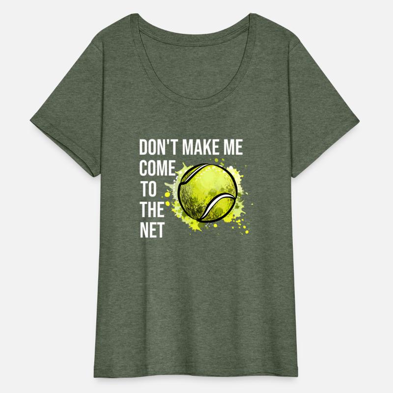 Don'T Make Me Come To The Net Tennis