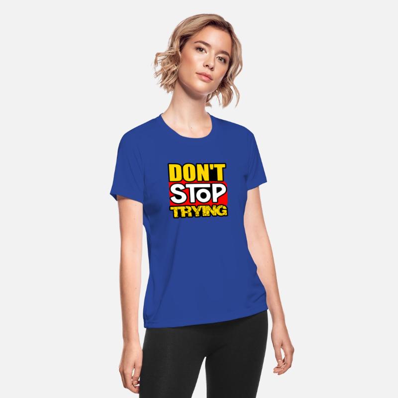 DON'T STOP TRYING TSHIRT SHIRT
