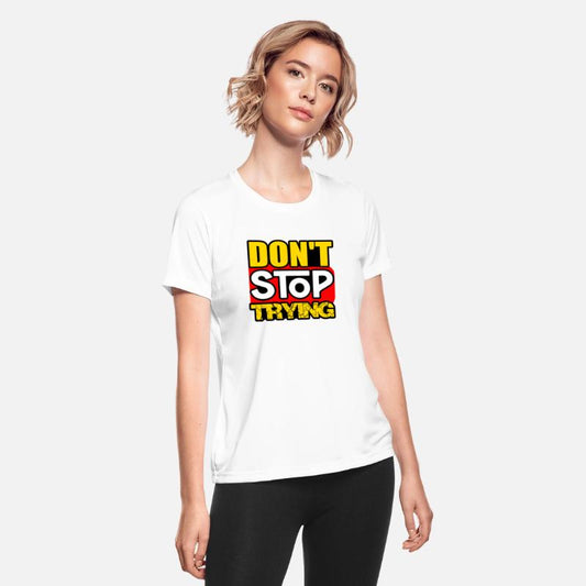 DON'T STOP TRYING TSHIRT SHIRT