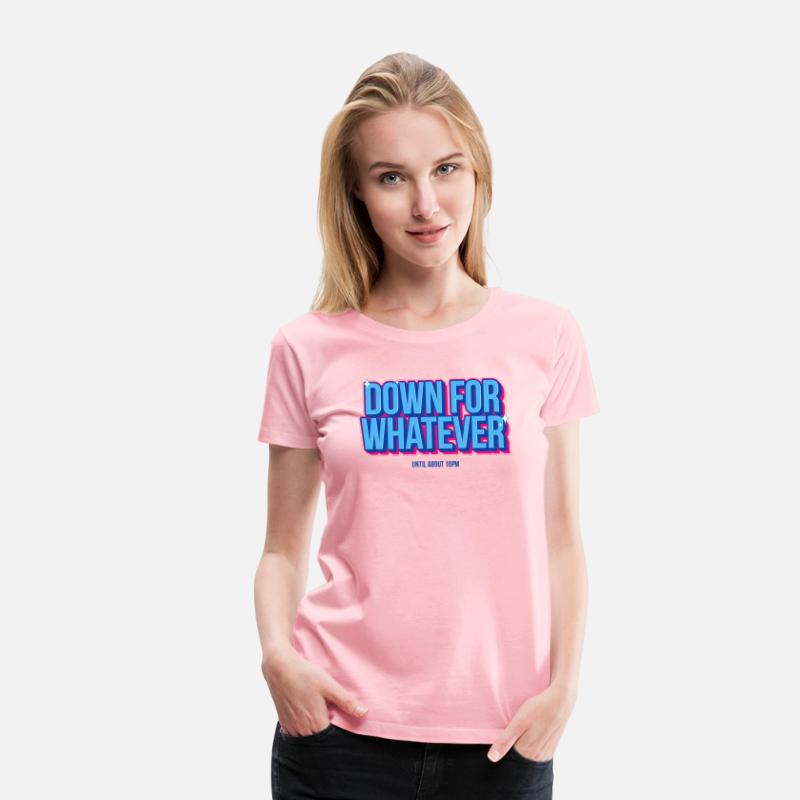 Down For Whatever - Until About 10PM