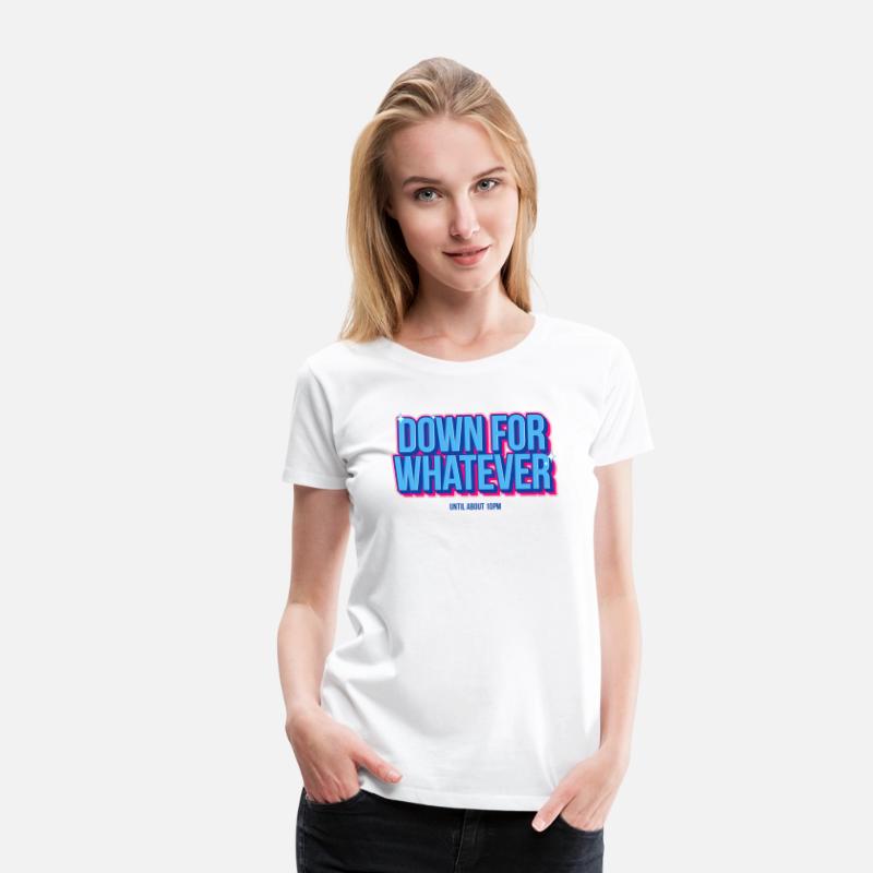 Down For Whatever - Until About 10PM