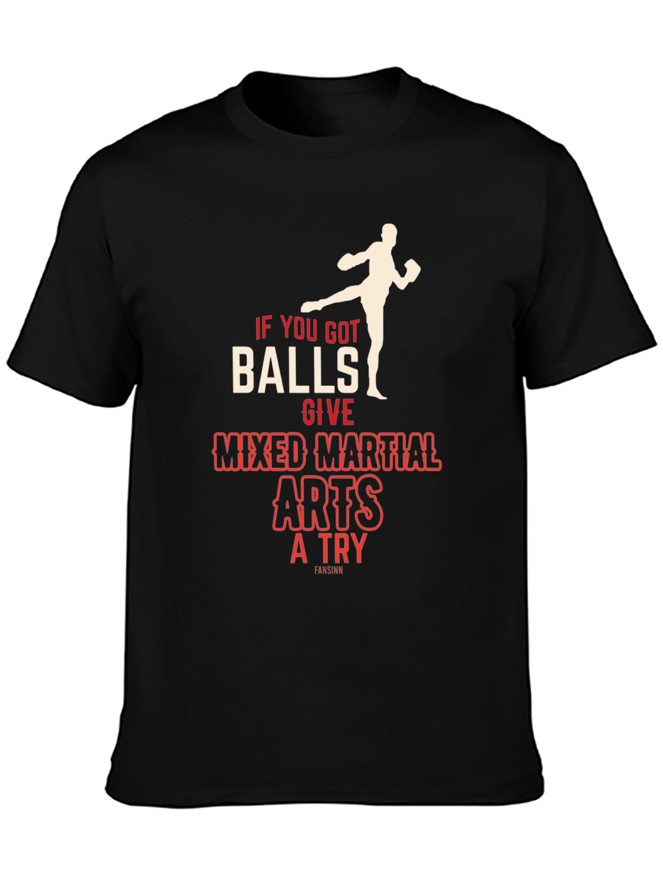 Mixed Martial Arts T-Shirt - If You Got Balls