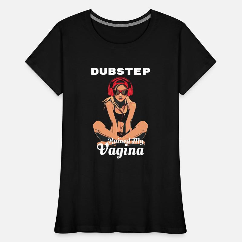 Dubstep Ruined My Vagina Funny Festival