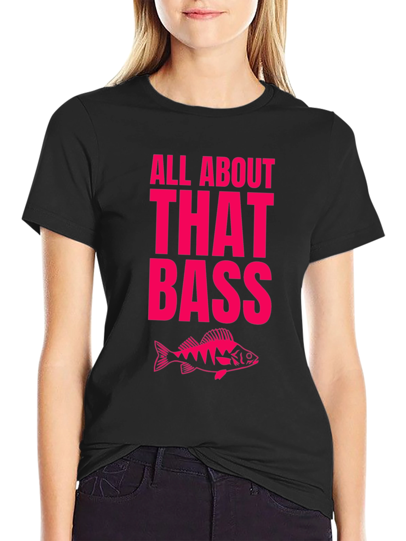 All About That Bass Fishing T-Shirt