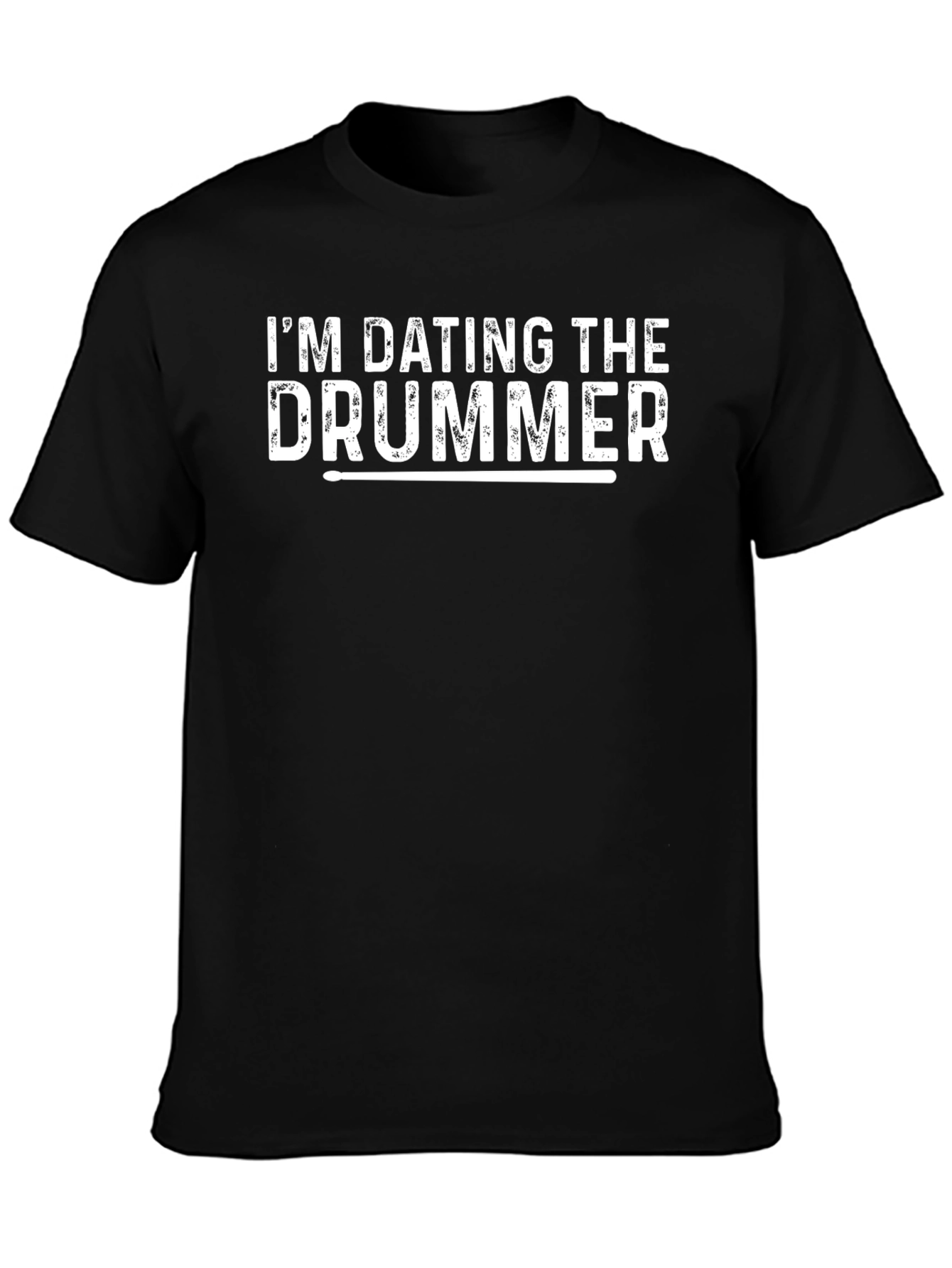 Im Dating the Drummer T-Shirt - Band Love Tee