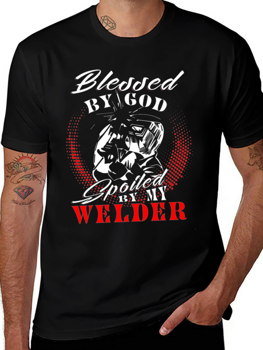 Blessed by God Spoiled by my Welder T-Shirt