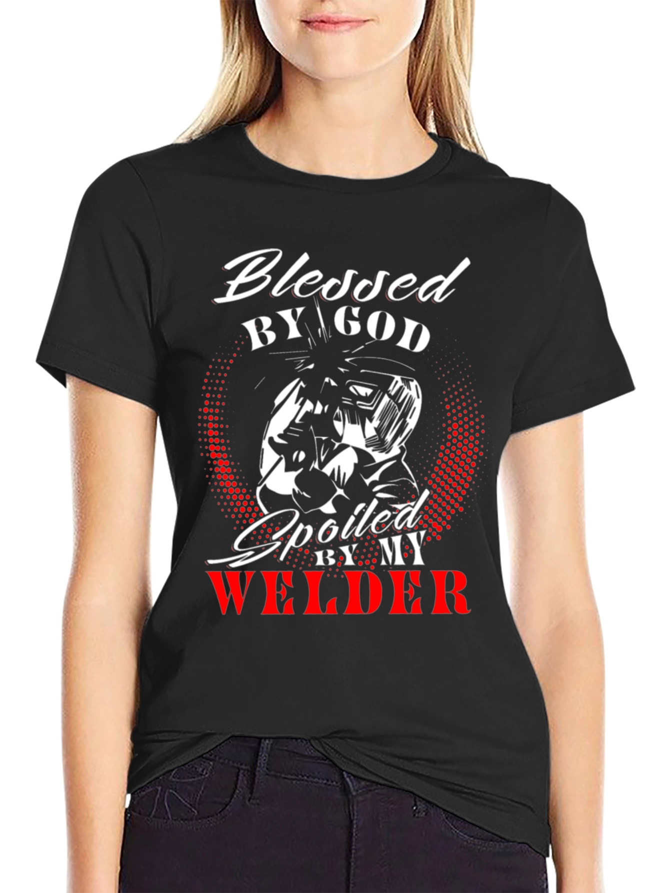 Blessed by God Spoiled by my Welder T-Shirt