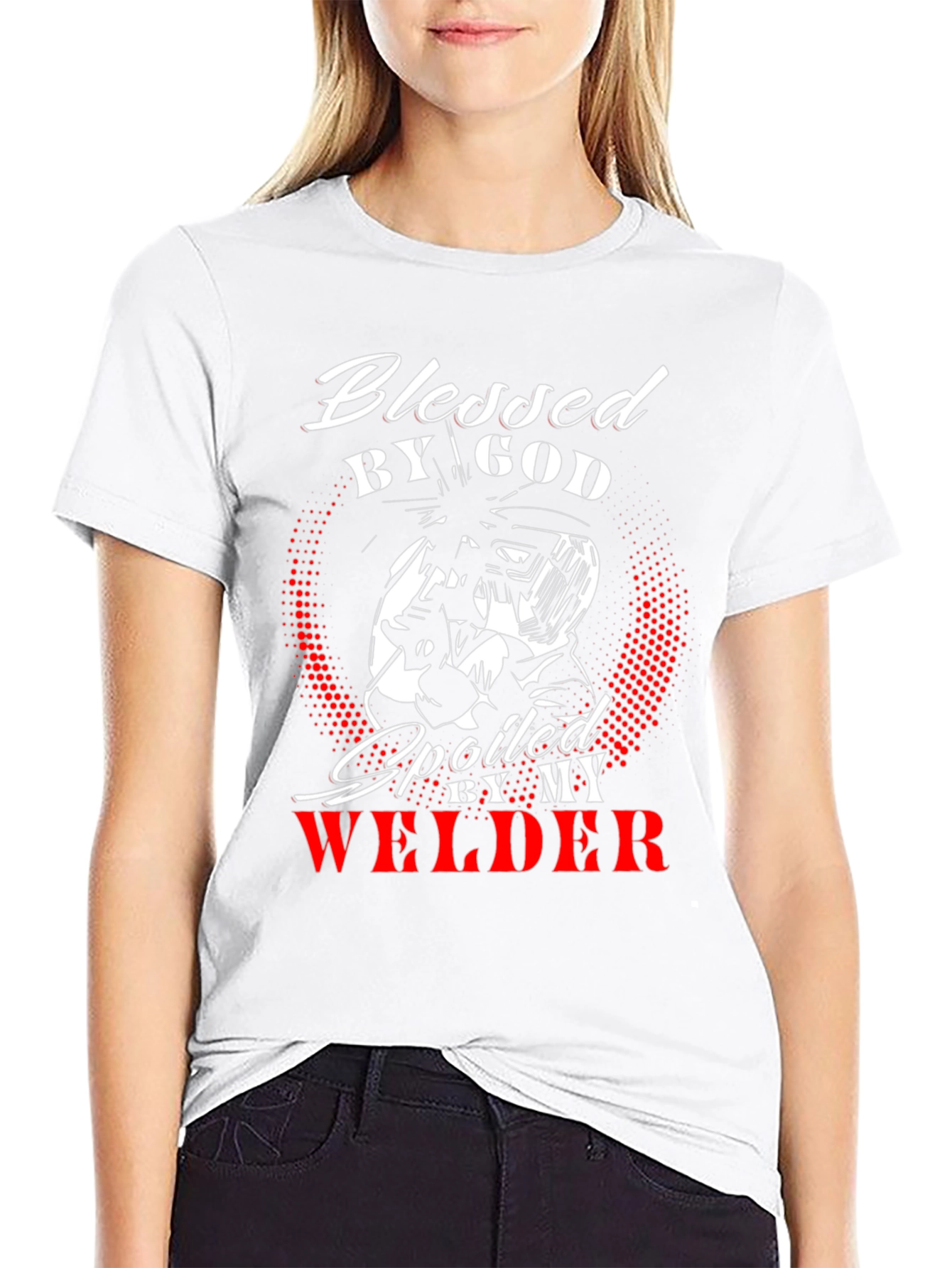 Blessed by God Spoiled by my Welder T-Shirt