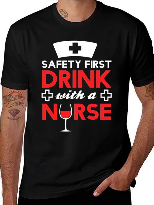 Funny Nurse T-Shirt: Safety First Drink With a Nurse!