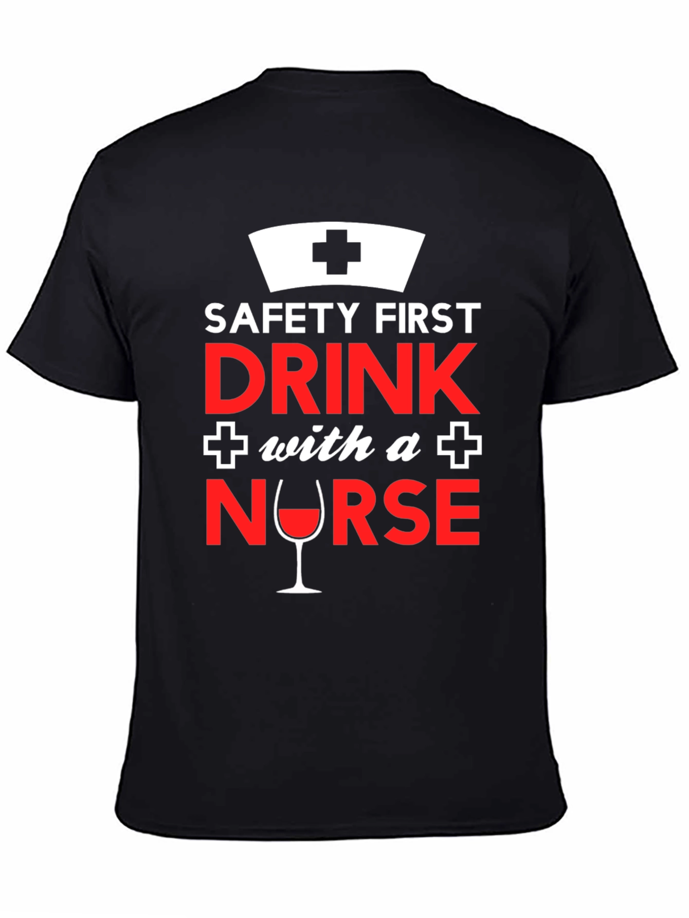 Funny Nurse T-Shirt: Safety First Drink With a Nurse!
