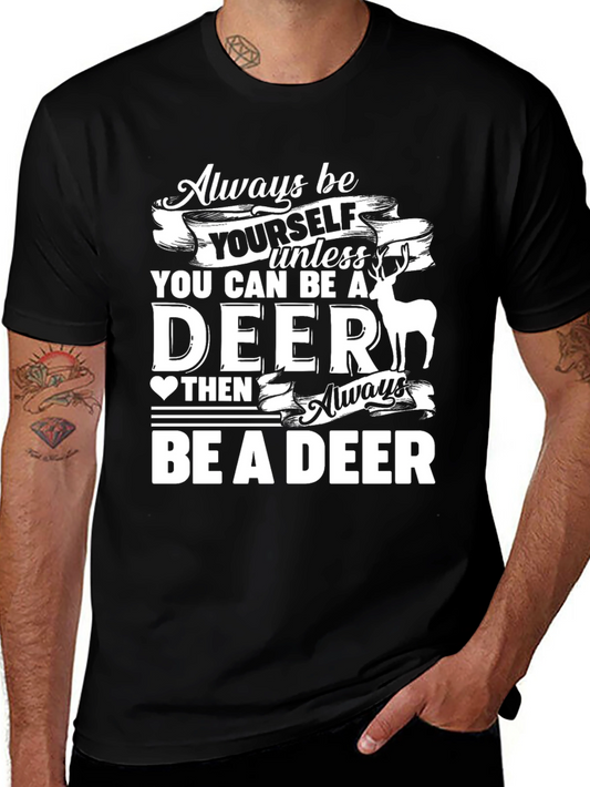 Always Be Yourself Unless You Can Be a Deer T-Shirt