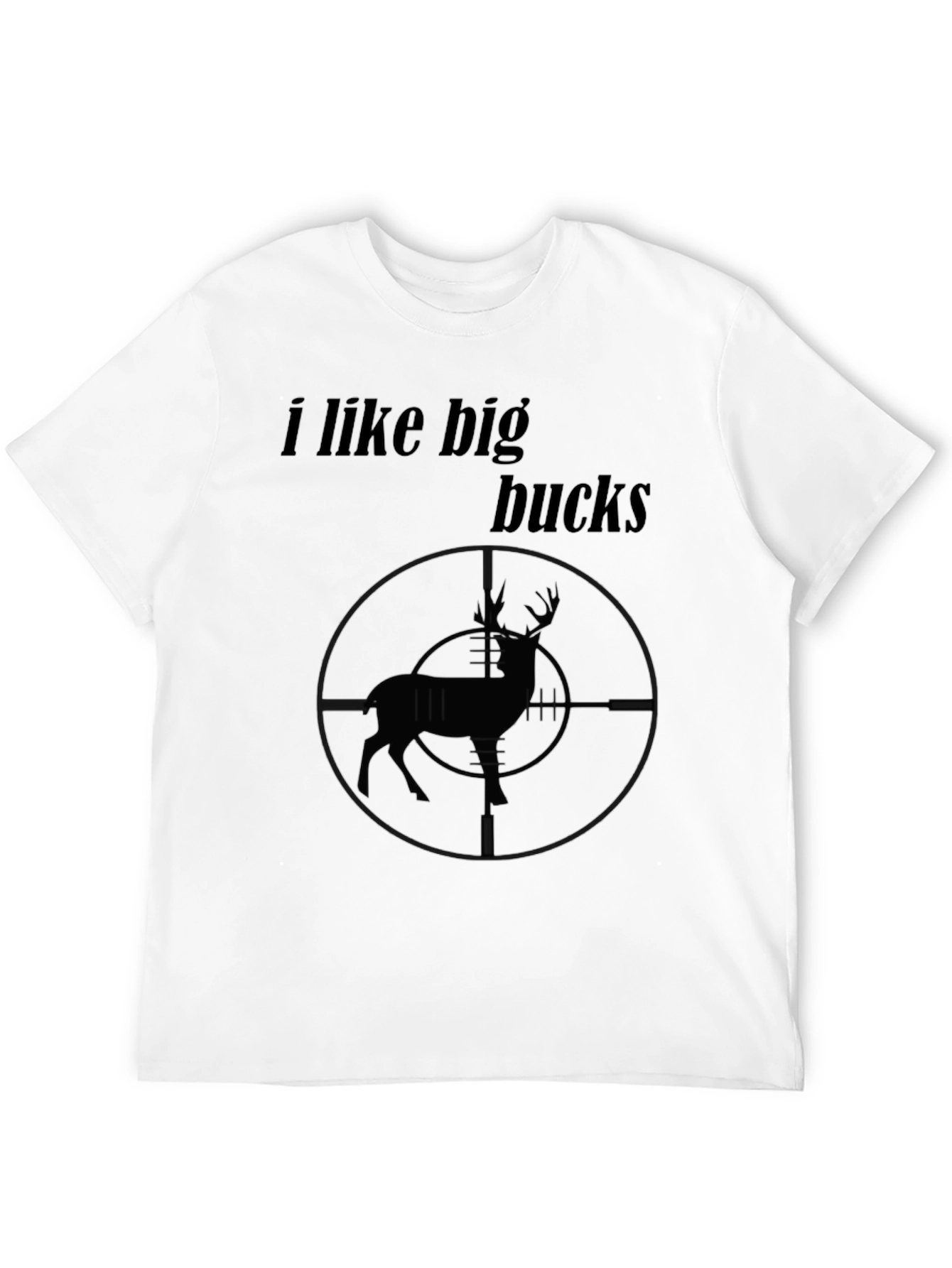 I Like Big Bucks Hunting T-Shirt
