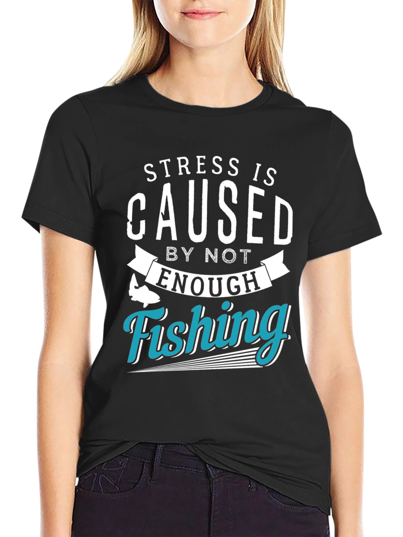 Stress is Caused by Not Enough Fishing T-Shirt