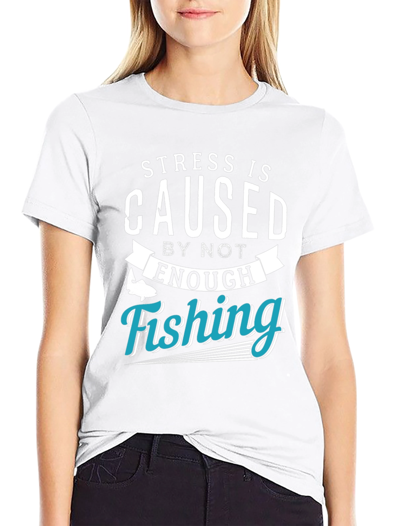 Stress is Caused by Not Enough Fishing T-Shirt