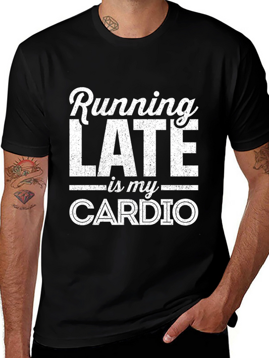 Funny Running Late Is My Cardio Graphic T-Shirt