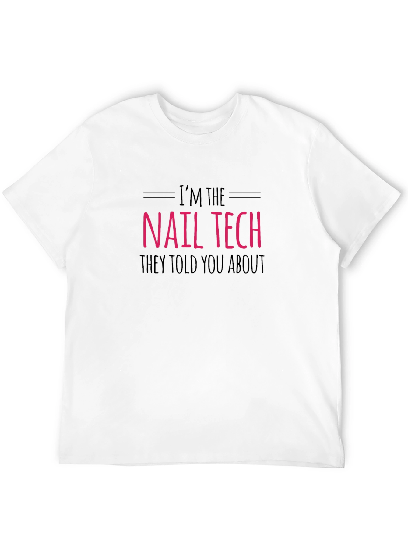 Nail Tech T-Shirt - Funny Nail Technician Apparel