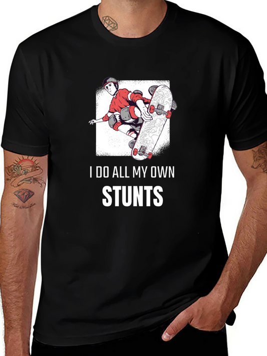I Do All My Own Stunts T-Shirt - Skateboarding Design