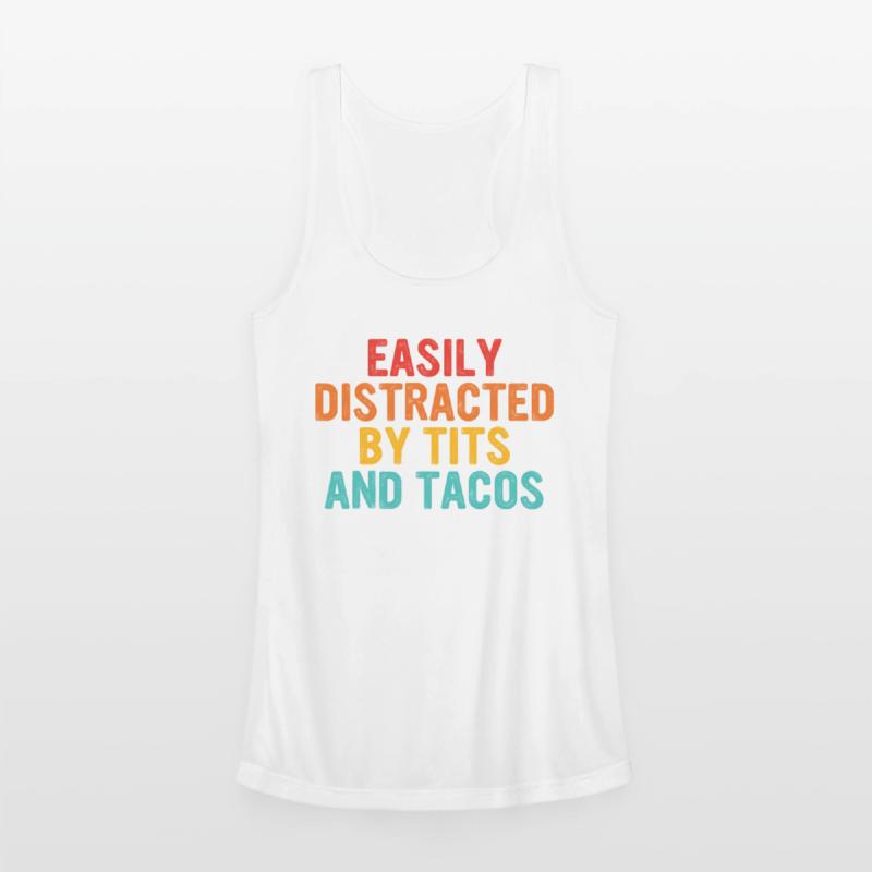 Easily Distracted By Tits And Tacos