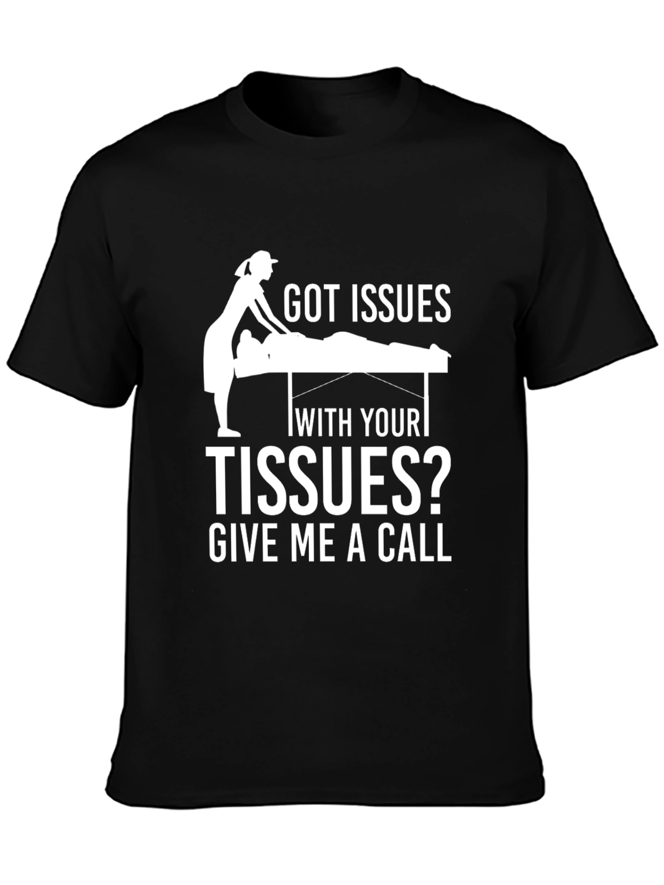 Massage Therapy T-Shirt - Got Issues?