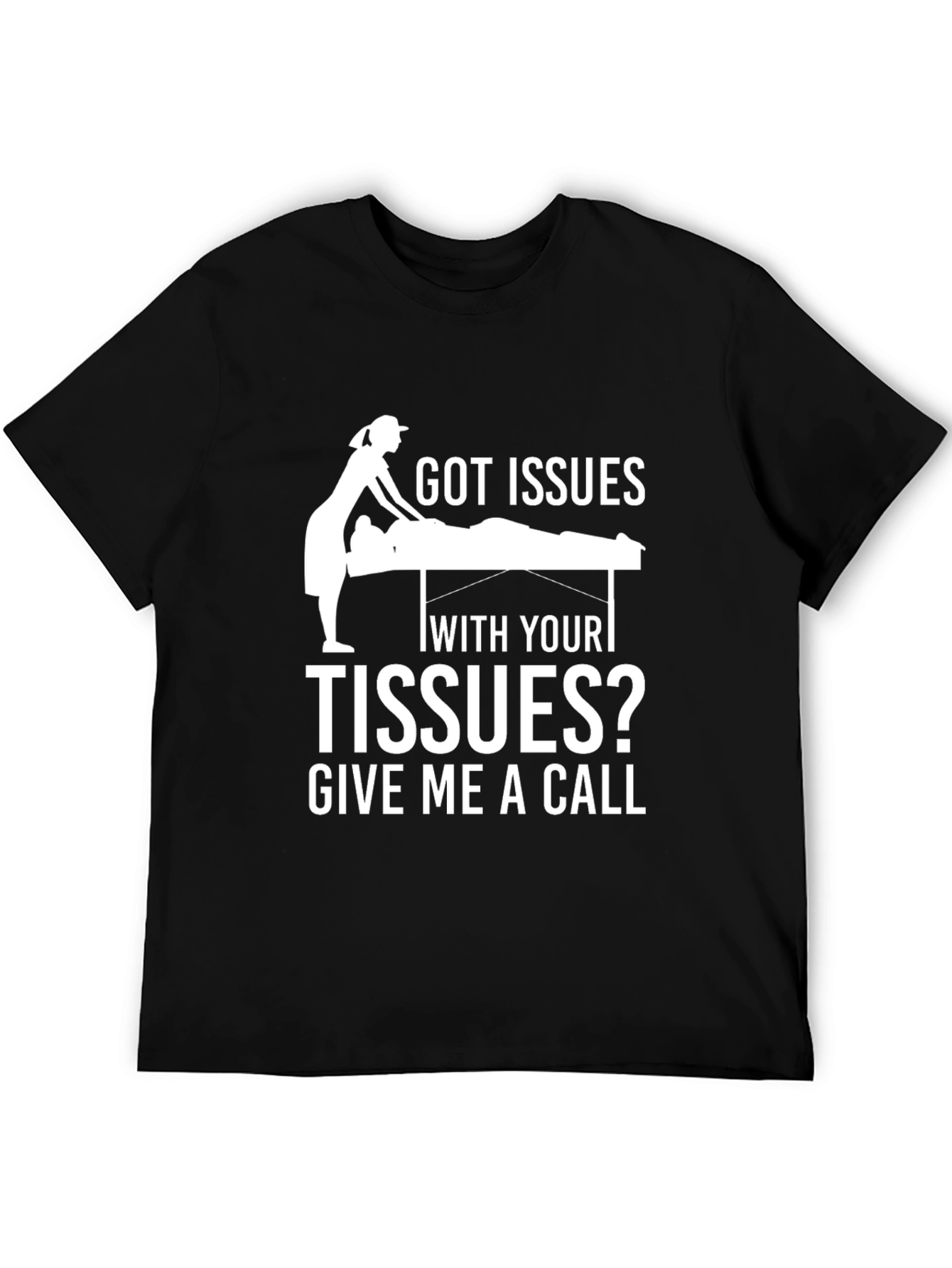 Massage Therapy T-Shirt - Got Issues?